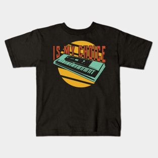 Is my choice, keyboardist Kids T-Shirt